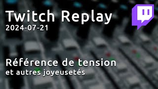 Twitch Replay 20240721  Référence de tension ADR1001 et autres joyeusetés [upl. by Nomolos]