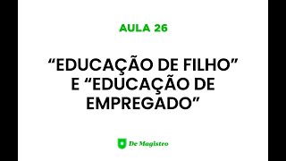 quotEDUCAÇÃO DE FILHOquot E quotEDUCAÇÃO DE EMPREGADOquot [upl. by Mae]