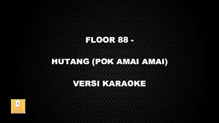 KARAOKE FLOOR 88  HUTANG POK AMAI AMAI Versi Original [upl. by Landrum435]