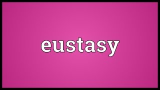 Eustasy Meaning [upl. by Potash]