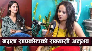 नम्रता सापकोटाको सन्यासी अनुभव  विहे नगर्ने कुराले परिवारमा चिन्ता  Namrata sapkota Podcast [upl. by Sheedy]