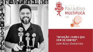 Paradiso Multiplica  quotIntuição filmes que vem de dentroquot com Allan Deberton [upl. by Paton]