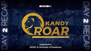 Kandy Roar 50  Day 2 Recap  Leadership Development Seminar by AIESEC in University of Peradeniya [upl. by Ecirtap]