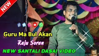 New Santali Dasai Video 2024  Guru Ma Bul Akan  Raju Soren Program Dasai Song 2024 [upl. by Moonier130]