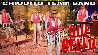 CHIQUITO TEAM BAND  QUE BELLO SESSION LIVE 2024  A NUESTRO ESTILO [upl. by Carper]