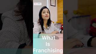 What is franchising  A Beginner’s Guide to Franchise Business  Mannu Bhai [upl. by Anialram]