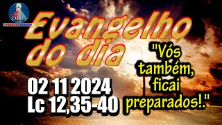 EVANGELHO DO DIA 02112024 COM REFLEXÃO Evangelho Lc 123540 [upl. by Hart]