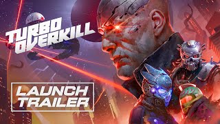 Turbo Overkill  Launch Trailer [upl. by Gyimah883]