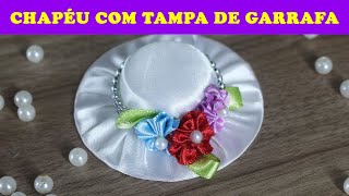 🌸 DIY CHAPEUZINHO COM TAMPA DE GARRAFA PET  PRESILHA  LEMBRANCINHA  MINI HAT [upl. by Izawa]