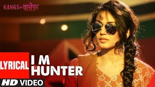 LYRICS I M Hunter  Gangs of Wasseypur   Manoj Bajpai Reema Sen Huma Qureshi [upl. by Dlanar]