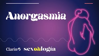 QUÉ es la ANORGASMIA y las CLAVES para LLEGAR al ORGASMO FEMENINO [upl. by Mcnamara]