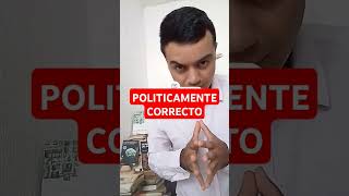 POLITICAMENTE CORRECTO [upl. by Anirb]