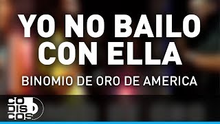 Yo No Bailo Con Ella Binomio De Oro De América  Audio [upl. by Eirased]