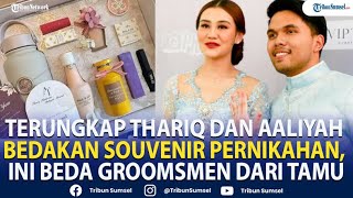 Terungkap Thariq Dan Aaliyah Massaid Bedakan Souvenir Pernikahan Ini Beda Groomsmen Dari Tamu [upl. by Devland]