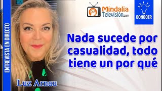 VÍDEO DE ORO Nada sucede por casualidad todo tiene un por qué Entrevista a Luz Arnau [upl. by Gabriellia422]