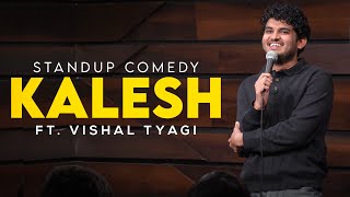 KALESH  Stand Up Comedy Ft Vishal Tyagi [upl. by Anyahs661]