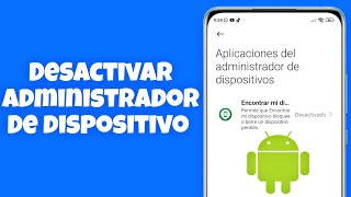 Cómo DESACTIVAR el ADMINISTRADOR de DISPOSITIVO en ANDROID 2024 [upl. by Aruasi177]