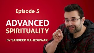 Episode 5  Advanced Spirituality By Sandeep Maheshwari [upl. by Luapleahcim]