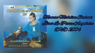 Maman Micheline Shabani Jésus La Pierre Angulaire EntierFull 7 CLIPS DVD 2004 [upl. by Persson]