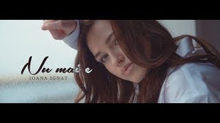 Ioana Ignat  Nu mai e Official Video [upl. by Sherborn]