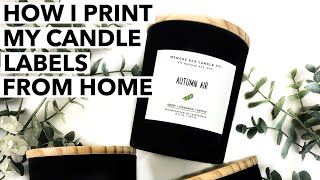 HOW I PRINT MY CANDLE LABELS AT HOME DIY Professional Labels Without Smudges or Bubbles [upl. by Vullo]