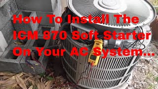 How To Install The ICM 870 Soft Starter On Your AC System [upl. by Tabitha]