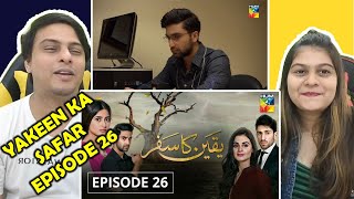 Yakeen Ka Safar Episode 26 HUM TV Drama  Indian Reaction [upl. by Dnomsed]