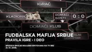 Fudbalska mafija Srbije  Insajder Pravila igre I deo [upl. by Nallaf13]