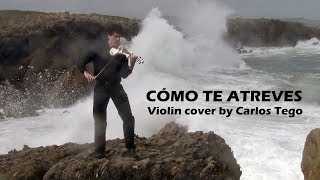 Cómo te atreves  Morat Violin cover by Carlos Tego [upl. by Eirehc]