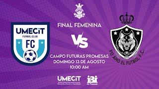 FINAL FEMENINA UMECIT FC VS AMO EL FUTBOL FC [upl. by Littlejohn]