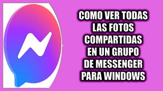 Cómo ver todas las fotos compartidas en un grupo de Messenger para Windows [upl. by Silliw]