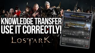 LOST ARK USE KNOWLEDGE TRANSFER CORRECTLY BEGINNERS GUIDE [upl. by Louth]