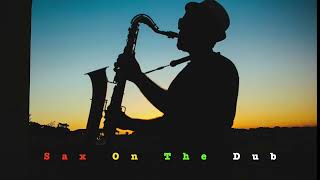 Sax On The Dub Reggae Saxophone Instrumental [upl. by Andonis385]