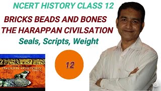 CLASS 12 HISTORY  CH1  BRICKS BEADS AND BONES  SEALS SCRIPTS WEIGHTS  P12 [upl. by Rosenquist]