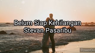 Belum Siap Kehilanganstevan pasaribu lirik [upl. by Anairotciv]