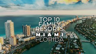 Top 10 Family Friendly Resorts In MIAMI 2022  Best Resorts In Miami [upl. by Aiksa976]