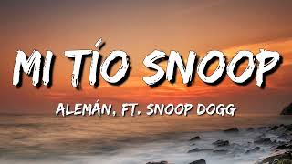 Mi Tio Snoop – Alemán Ft Snoop Dogg Letra\Lyrics [upl. by Millwater169]