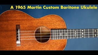 A 1965 Martin Custom Baritone Ukulele [upl. by Dnumsed]