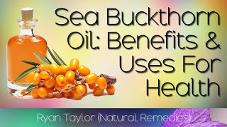 Sea Buckthorn Benefits and Uses [upl. by Anytsyrk958]