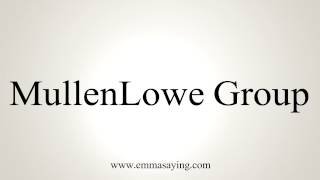 How to Pronounce MullenLowe Group [upl. by Yclehc]