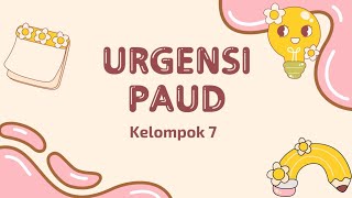 URGENSI PAUD KELOMPOK 7 [upl. by Jahdiel]