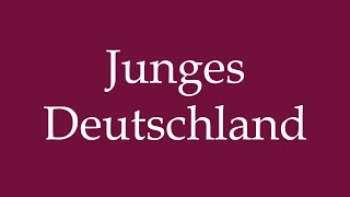 How to Pronounce Junges Deutschland Young Germany Correctly in German [upl. by Seltzer]