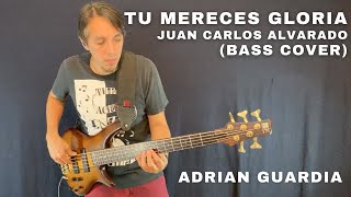 TU MERECES GLORIA  JUAN CARLOS ALVARADO  BASS COVER [upl. by Cherilyn808]