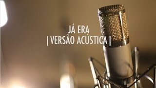 Já Era  Versão Acústica  EP Vitor Kley [upl. by Jerusalem]