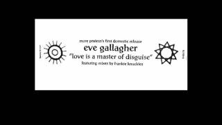 eve gallagher  love is a master of disguise frankie knuckles classic club mix [upl. by Holihs]