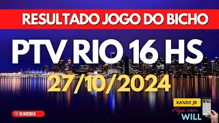 Resultado do jogo do bicho ao vivo PTV RIO 16HS dia 27102024  Domingo [upl. by Bigot]