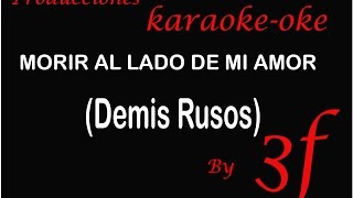 038 Morir AL lado de mi Amor karaokeokeavi [upl. by Georgie]