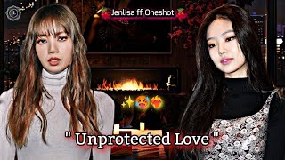 Unprotected Love Jenlisa FF Oneshot [upl. by Mozza]