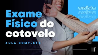 Exame Físico do Cotovelo  AULA COMPLETA [upl. by Sielen]