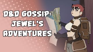 DampD Gossip Jewels Adventures [upl. by Etteinotna]